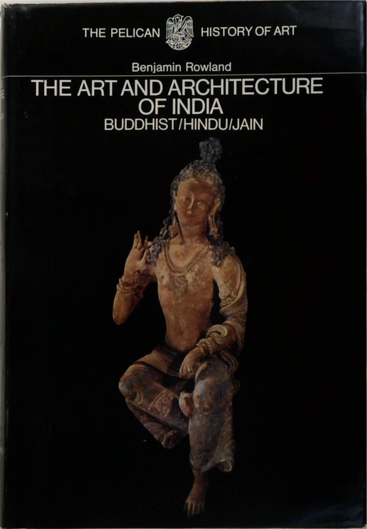 The Art and Architecture of India: Buddhist / Hindu / Jain