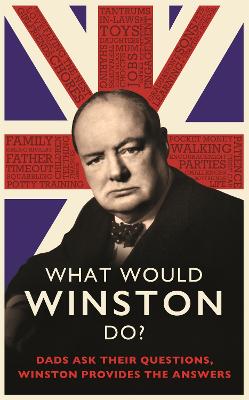 What Would Winston Do?: Dads ask their questions, Winston provides the