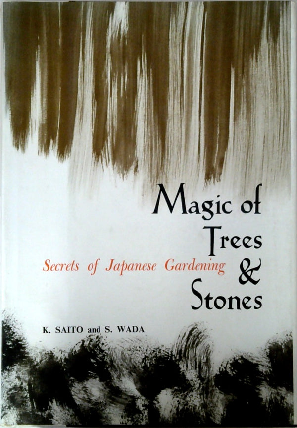 Magic of Trees and Stones Secrets of Japanese Gardening