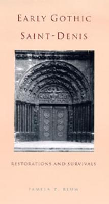 Early Gothic Saint-Denis: Restorations and Survivals
