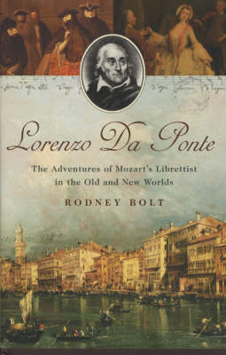 Lorenzo Da Ponte: The Adventures of Mozart's Librettist in the Old and