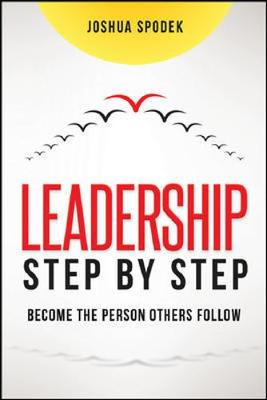 Leadership Step by Step: Become the Person Others Follow