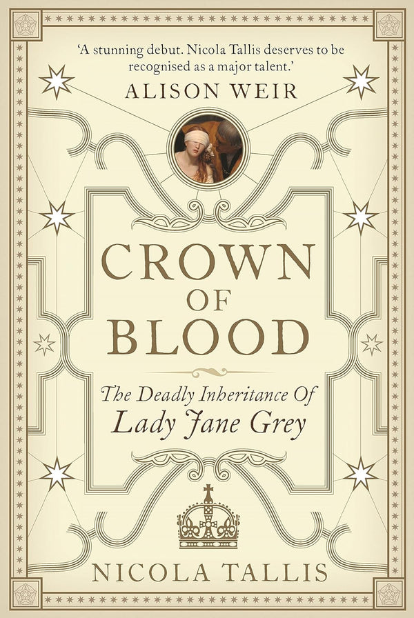 Crown of Blood: The Deadly Inheritance of Lady Jane Grey 