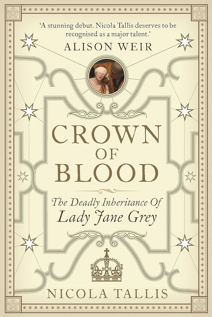Crown of Blood: The Deadly Inheritance of Lady Jane Grey 