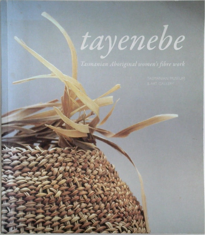 Tayenebe Tasmanian Aboriginal Women's Fibre Work