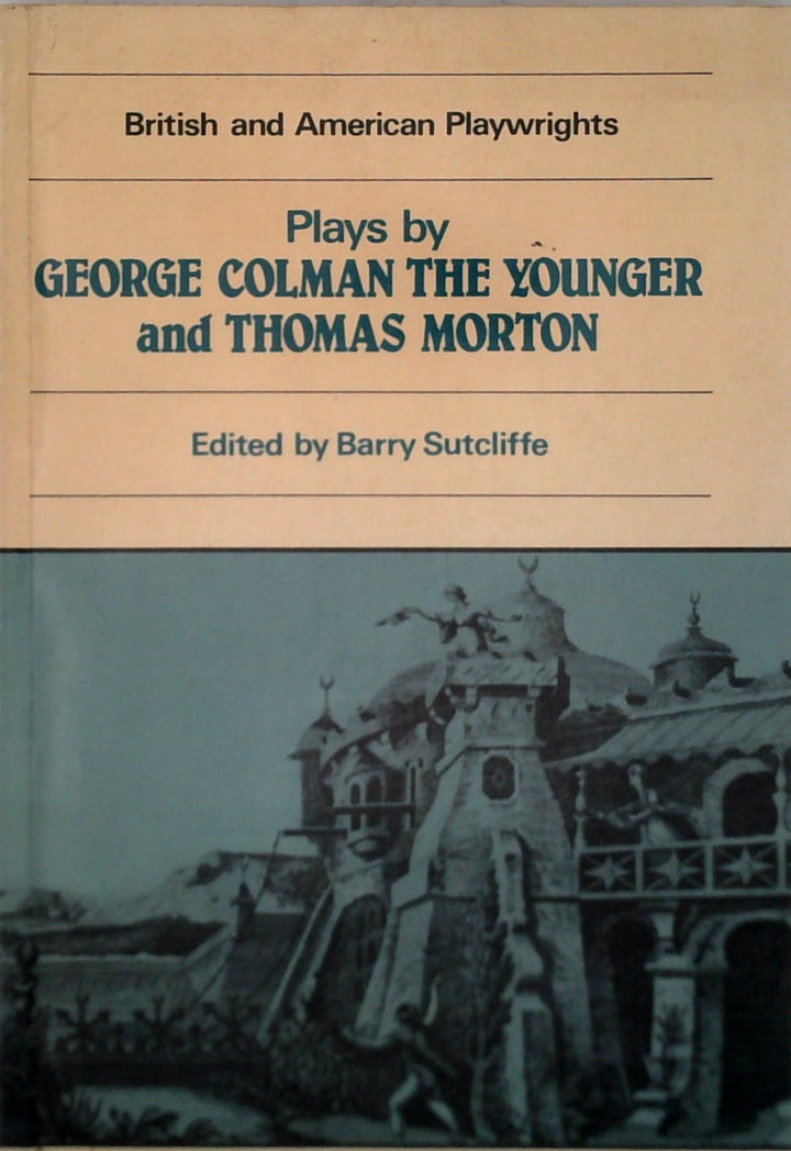 Plays By George Colman The Younger And Thomas Morton