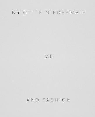 Brigitte Niedermair: Me and Fashion