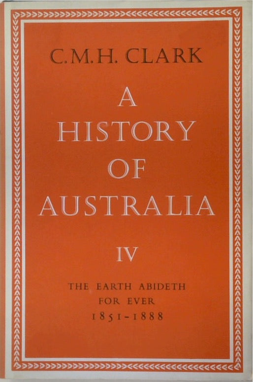 A History of Australia IV [The Earth Abideth For Ever]