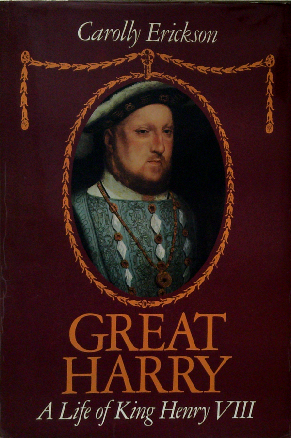 Great Harry: A Life Of King Henry Viii