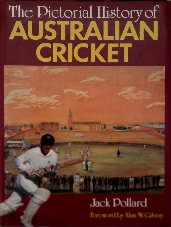 The Pictorial History Of Australian Cricket