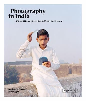 Photography in India: A Visual History from the 1850s to the Present