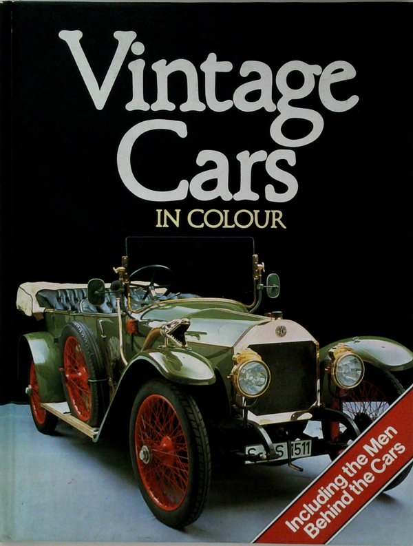 Vintage Cars In Colour: Including The Men Behind The Cars