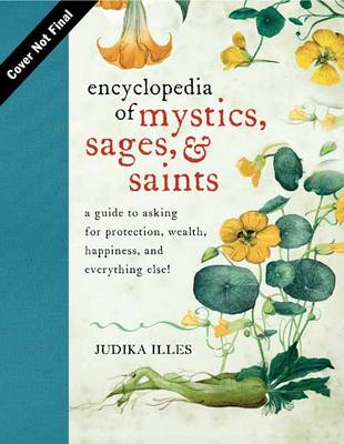 Encyclopedia of Mystics, Saints & Sages: A Guide to Asking for