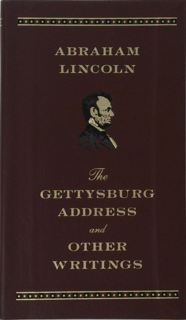 The Gettysburg Address And Other Writings