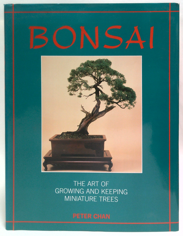 Bonsai: The Art Of Growing And Keeping Miniature Trees