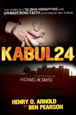 Kabul 24: The Story of a Taliban Kidnapping and Unwavering Faith in