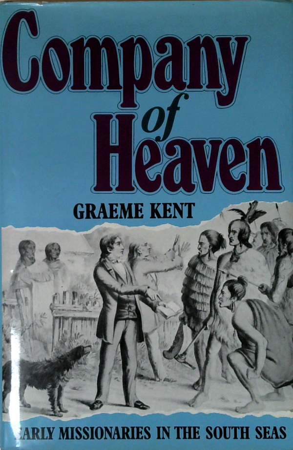 Company Of Heaven: Early Missionaries In The South Seas