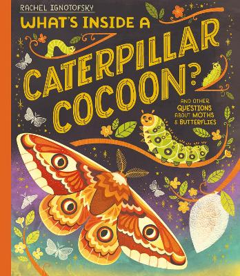 What's Inside a Caterpillar Cocoon?: And other questions about moths