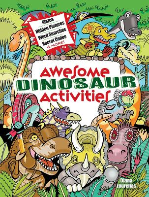 Awesome Dinosaur Activities: Mazes, Hidden Pictures, Word Searches,