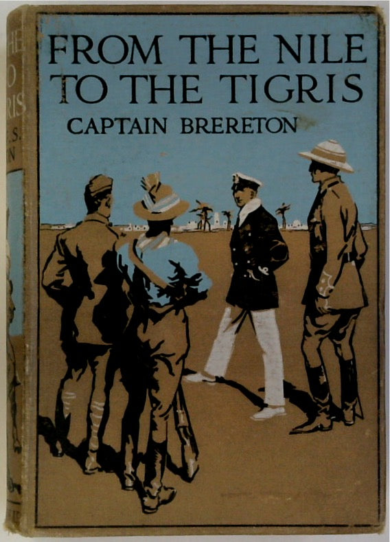 From the Nile to the Tigris: A Story of Campaigning from Western Egypt to Mesopotamia