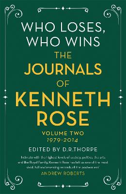 Who Loses, Who Wins: The Journals of Kenneth Rose: Volume Two