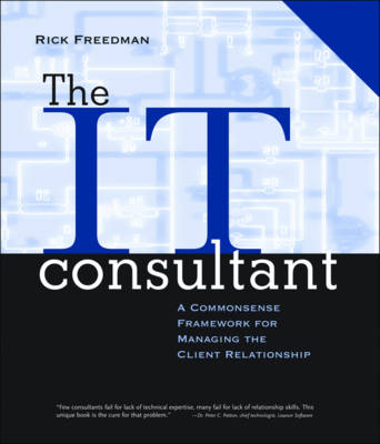 The IT Consultant: A Commonsense Framework for Managing the Client
