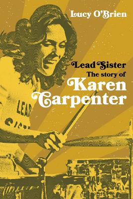 Lead Sister: The Story of Karen Carpenter: A Times Book of the Year