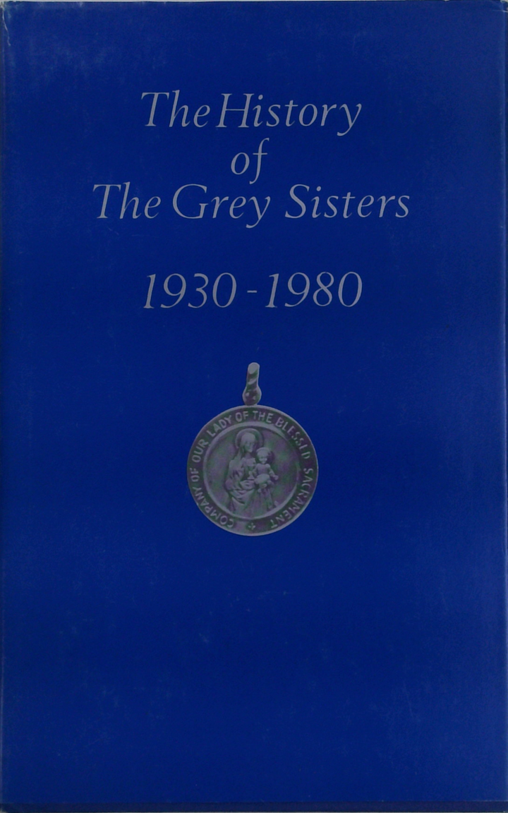 The History Of The Grey Sisters 1930-1980
