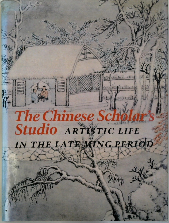 The Chinese Scholar's Studio: Artistic Life in the Late Ming Period