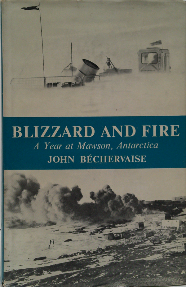 Blizzard And Fire: A Year At Mawson, Antarctica