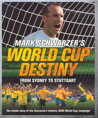 Mark Schwarzer's World Cup Destiny: From Sydney to Stuttgart