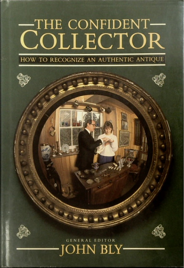 The Confident Collector: How to Recognize an Authentic Antique