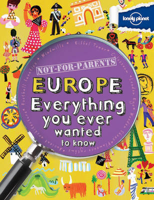 Not For Parents Europe: Everything You Ever Wanted to Know