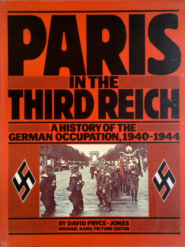 Paris in the Third Reich: A History of the German Occupation, 1940-1944