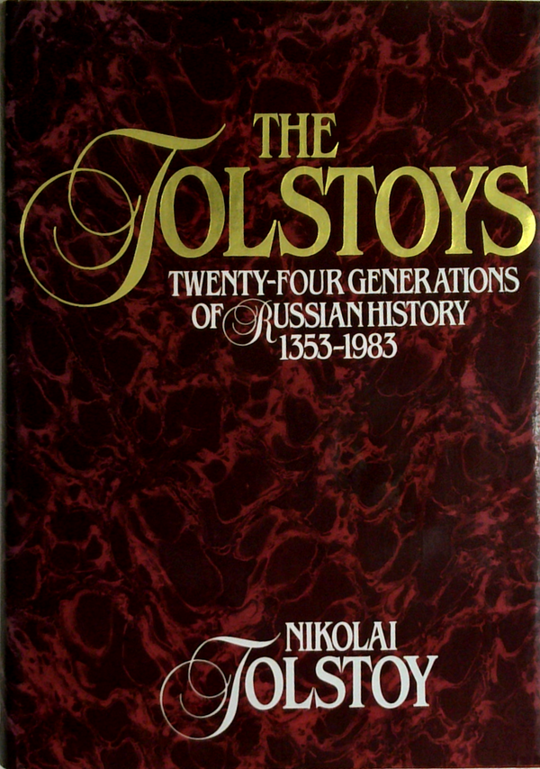 The Tolstoys: Twenty-Four Generations of Russian History 1353-1983