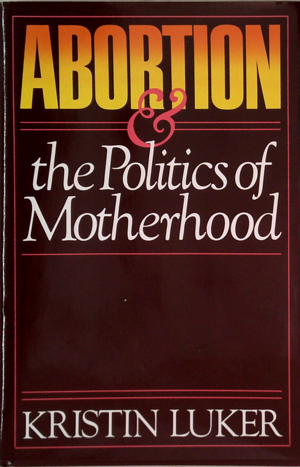 Abortion & The Politics Of Motherhood