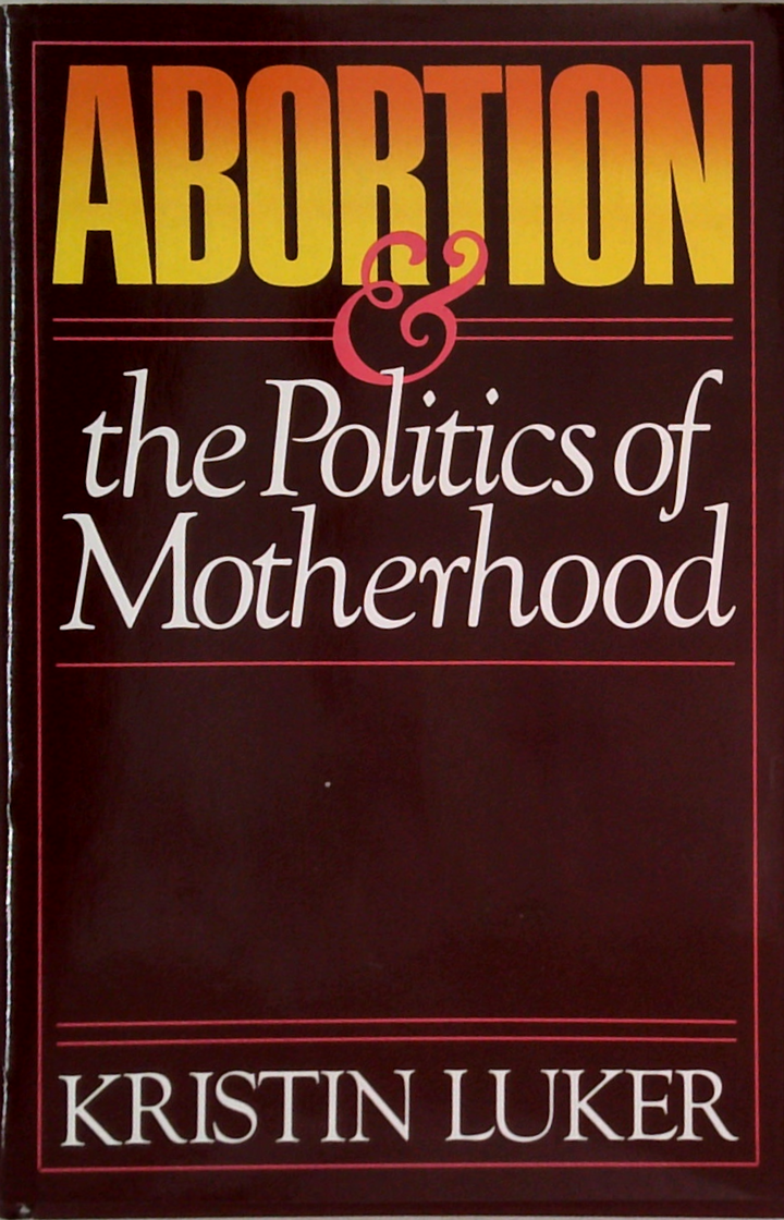 Abortion & The Politics Of Motherhood