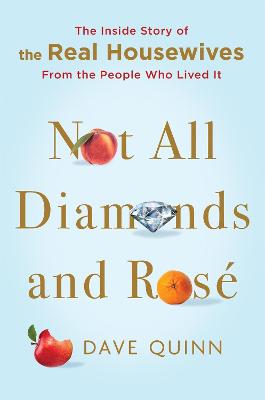 Not All Diamonds and Rose: The Inside Story of The Real Housewives