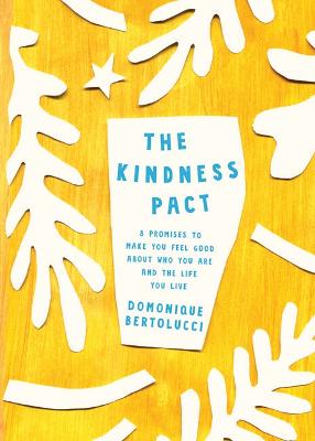 The Kindness Pact: 8 Promises to Make you Feel Good About Who You Are