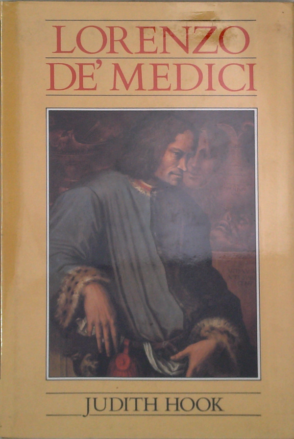 Lorenzo De' Medici: An Historical Biography