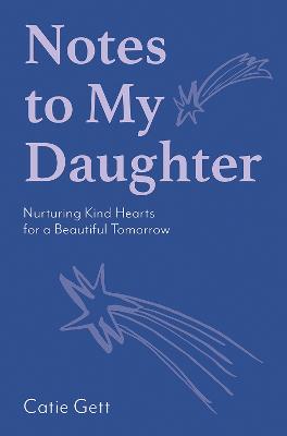 Notes to My Daughter: Nurturing Kind Hearts for a Beautiful Tomorrow
