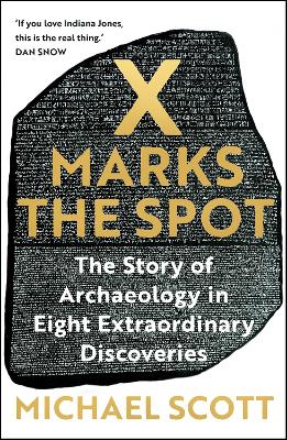 X Marks the Spot: The Story of Archaeology in Eight Extraordinary