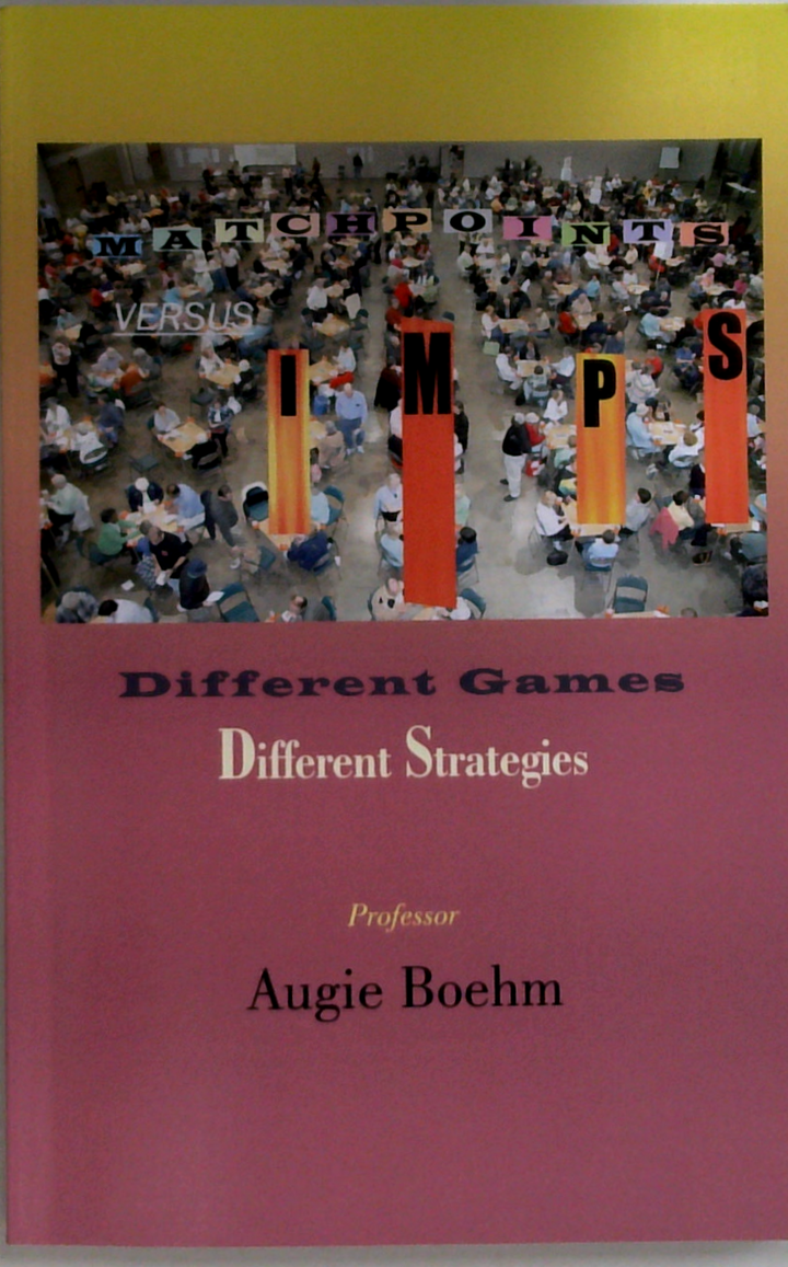 Matchpoints Versus IMPs Different Games Different Strategies