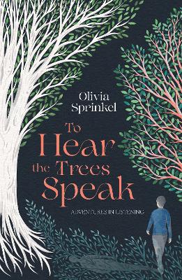 To Hear The Trees Speak: A memoir of Nature, Resilience, and Deep