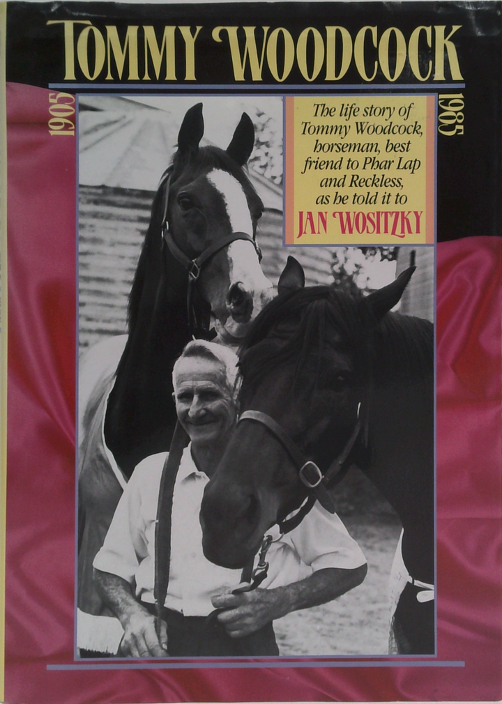 Tommy Woodcock: The Life Story Of Tommy Woodcock, Horseman, Best Friend To Phar Lap And Reckless, As He Told It To