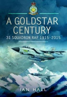 Goldstar Century: 31 Squadron RAF 1915-2015