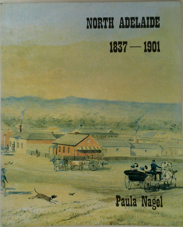 North Adelaide: 1837 – 1901 (SIGNED)