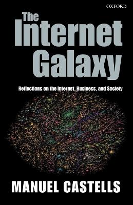The Internet Galaxy: Reflections on the Internet, Business, and