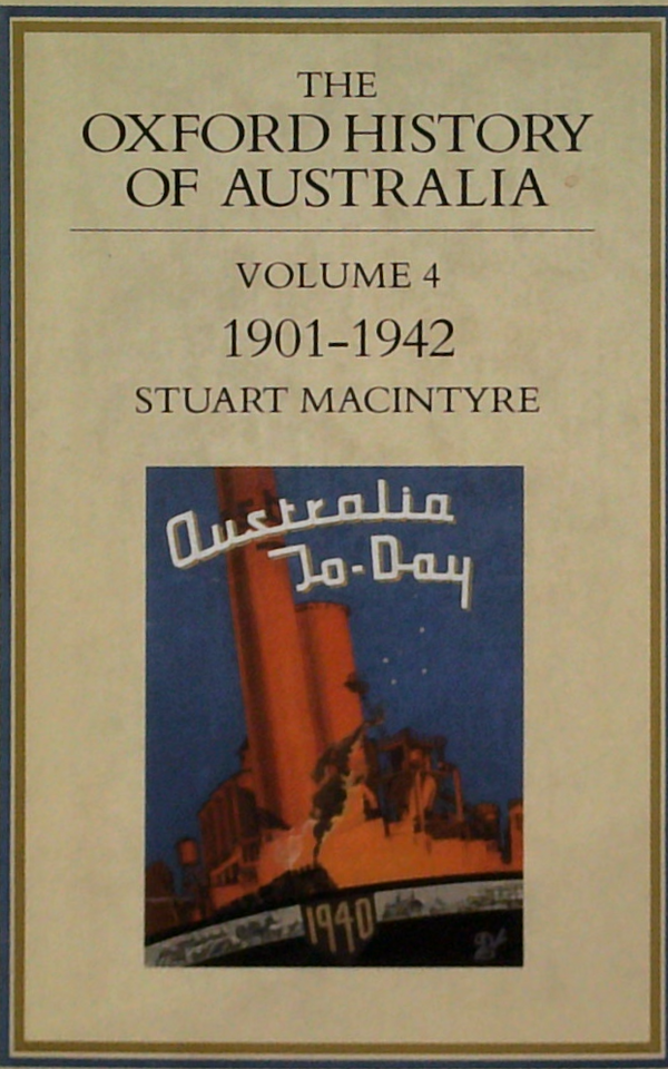 The Oxford History Of Australia Volume 4: 1901-1942 Australia To-Day