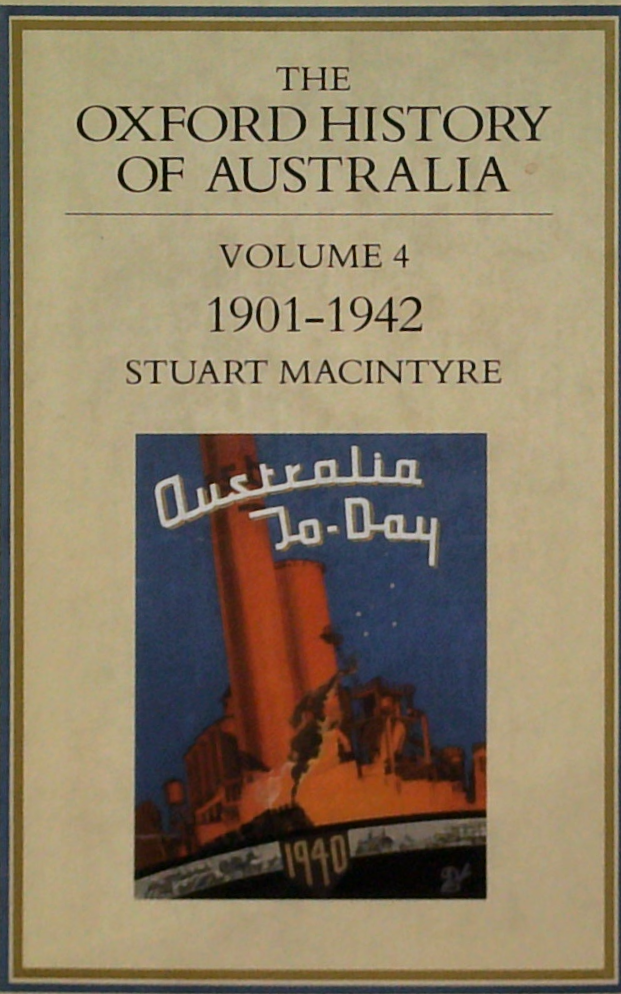 The Oxford History Of Australia Volume 4: 1901-1942 Australia To-Day